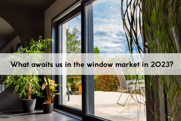What awaits us in the window market in 2023? 